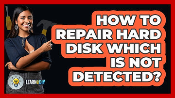 How To Repair Hard Disk Which Is Not Detected? - LearnToDIY360.com