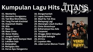 Download lagu KUMPULAN LAGU HITS THE TITANS VERSI RIZKY