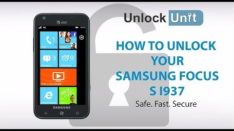 UNLOCK SAMSUNG FOCUS S I937 - HOW TO UNLOCK YOUR SAMSUNG FOCUS S I937