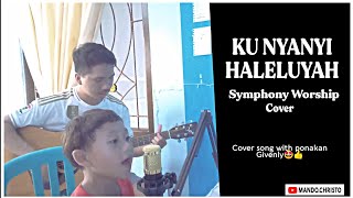 Ku Nyanyi Haleluyah - Symphony Worship Cover ft Ponakan"Givenly"