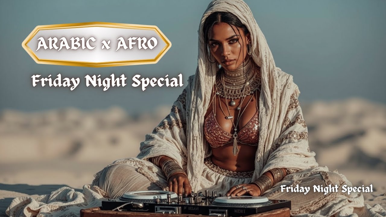 Friday Night Special 2026 🔥 | Afro House x Arabic Fusion Mix | Moroccan Desert Tribal Vibes