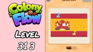 Colony Flow Level 313 Walkthrough