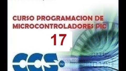 Tutorial Nº17 Programacion de PIC en CCS Compiler - Manejo de puertos y pines