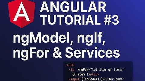 Angular Tutorial #3 – ngModel, ngIf, ngFor & Services Explained