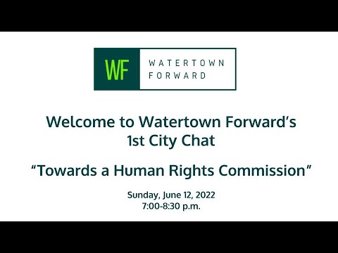 Watertown Forward's 1st City Chat: Towards a Human Rights Commission, 6/21/2022
