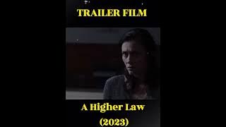Trailer Film A Higher Law 2023