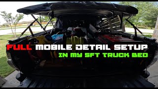 FULL Mobile Detail Setup In Truck Bed | 5ft Truck Bed | Detail Setup Walkthrough