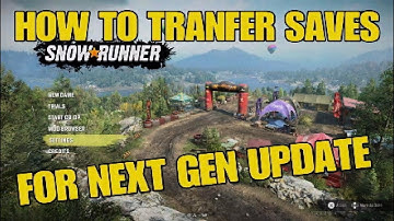 Snowrunner Season 7 How to Transfer Saves for Next Gen Update