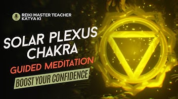 Solar Plexus Chakra Guided Meditation (Unlock Your Inner Power & Boost Your Confidence)