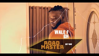 ROAD MASTER - Wale F (Official  Video)