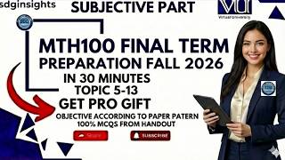 MTH100 Final Term Preparation 2026 | Topics 5-13 | 100% VU Paper Pattern | Free Pro Gift