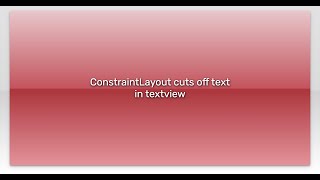 ConstraintLayout cuts off text in textview