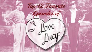 Top 12 Favorite Episodes of I Love Lucy