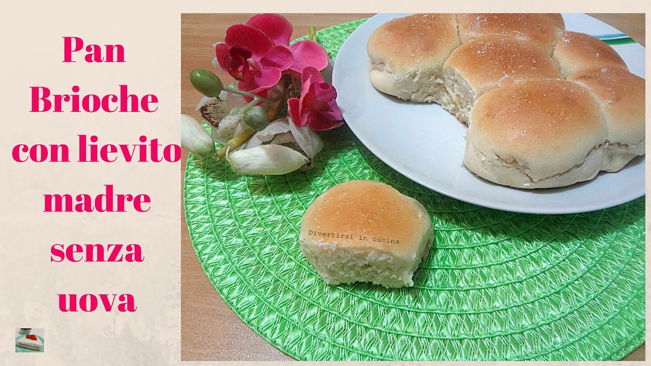 Pan Brioche con lievito madre senza uova Divertirsi in cucina YouTube
