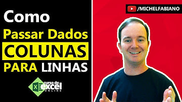 COMO PASSAR OS DADOS DE COLUNAS PARA LINHAS NO EXCEL