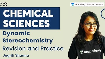 Revision & Practice | Dynamic Stereochemistry-2 | Chemical Sciences | CSIR NET 2022 | Jagriti Sharma