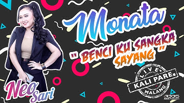 MONATA  -  BENCI KU SANGKA SAYANG  -  NEO SARI -  LIVE KALI PARE MALANG