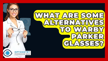 What Are Some Alternatives To Warby Parker Glasses? - Optometry Knowledge Base