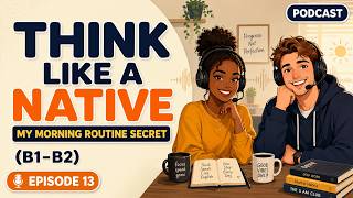 My Secret Morning Routine For Thinking In English Before Starting My Work Easy English Podcast