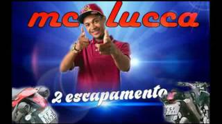Mc Lucca - 2 Escapamento Audio Oficial