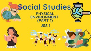 03 - Social Studies| J.S.S.1 | PHYSICAL ENVIRONMENT (PART 1)