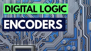 Digital Logic Fundamentals: Encoders