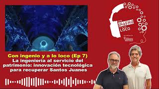 La ingeniería al servicio del patrimonio: innovación tecnológica para recuperar Santos Juanes