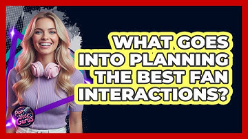 What Goes Into Planning The Best Fan Interactions? - Pop Music Gurus