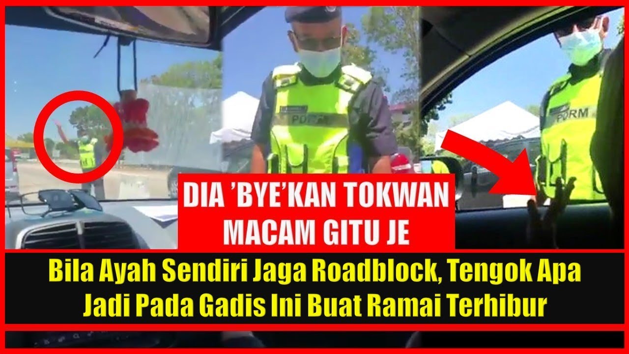 Bila Ayah Sendiri Jaga Roadblock, Tengok Apa Jadi Pada Gadis Ini Buat Ramai Terhibur