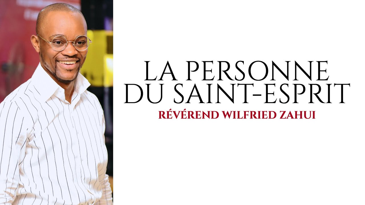 LA PERSONNE DU SAINT-ESPRIT | RÉVÉREND WILFRIED ZAHUI