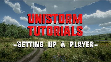 UniStorm 4.0 Tutorial - Setting up a Player