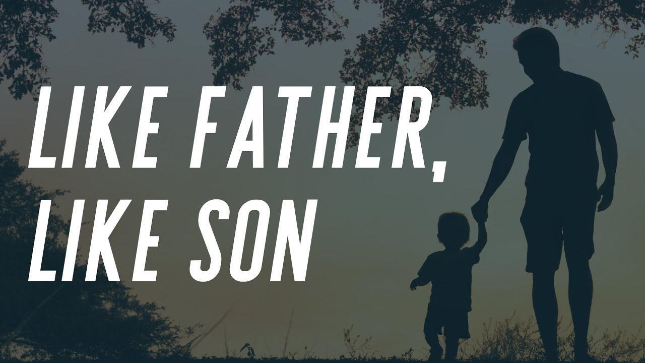 like-father-like-son-john-14-7-11-17-may-2020-youtube