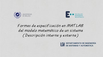 Formas de especificación en MATLAB del modelo matemático de un sistema (descrip. interna y externa)