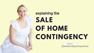 EXPLAINING THE SALE OF HOME CONTINGENCY