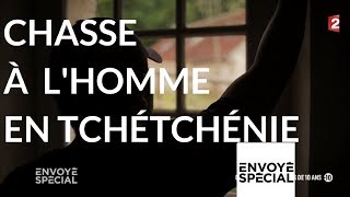 Envoyé spécial. Chasse à l'homme en Tchétchénie (-10ans) - 23 novembre 2017 (France 2)