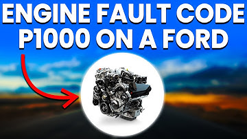 Engine Fault Code P1000 On A Ford: Meaning, Causes And Solutions