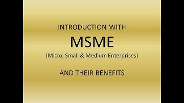 INTRODUCTION WITH MSME and their Benefits