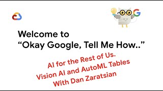 AI for the Rest of Us! Vision AI and AutoML Tables with Dan Zaratsian
