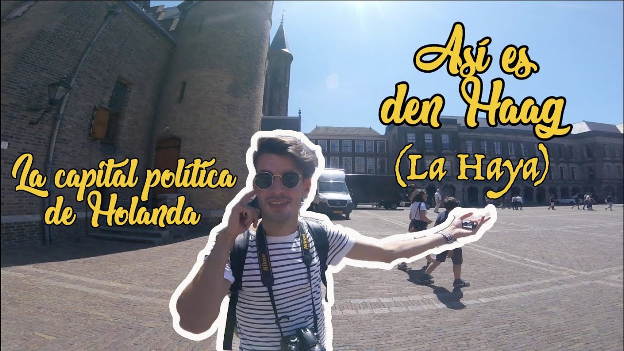ASÍ ES DEN HAAG (La Haya). La capital política de Holanda | Vivir en