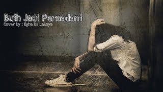 Buih Jadi Permadani(lirik) ~Egha De Latoya~