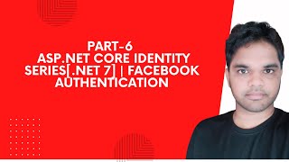 Part-6 | Asp.Net Core Identity Series[.NET 7] | Facebook Authentication