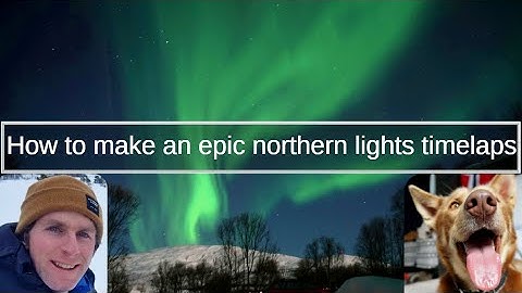 How To Make An Epic Northern Lights Time Lapse | Wild Kiwi Adventurer