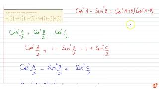 To ask unlimited maths doubts download doubtnut from -
https://goo.gl/9wzjcw if `a+b+c=pi` then prove that `cos^2 (a/2)+cos^2
(b/2)-cos^2 (c/2)=2cos(a/2)cos(...