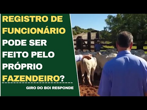 REGISTRO DE FUNCIONÁRIO PODE SER PELO PRÓPRIO FAZENDEIRO?