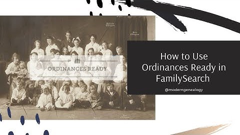 How to use Ordinances Ready in FamilySearch