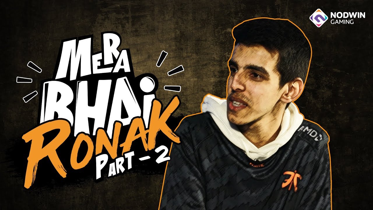 Mera Bhai Series | Life and Journey of Fnatic RonaK | PUBG Mobile | Part 2