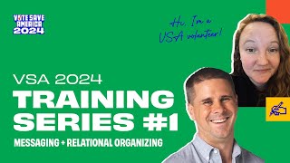 Vote Save America 2024: Organize or Else Training #1: Messaging + Relational Organizing