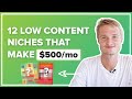 12 Low Content Niches That Make $500+/mo | Live Niche Research