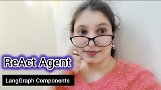 LangGraph Components #9 – ReAct Agents | Reason + Act Agents in LangGraph | Build Thinking AI Agents