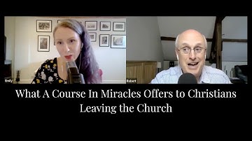 What A Course In Miracles Offers to Christians Leaving the Church - Exploring ACIM Podcast Ep. 62